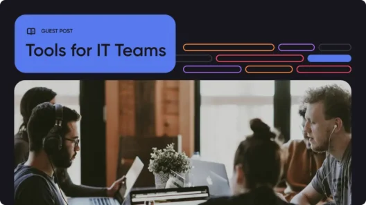 Managing IT Teams: Best Tools and Practices